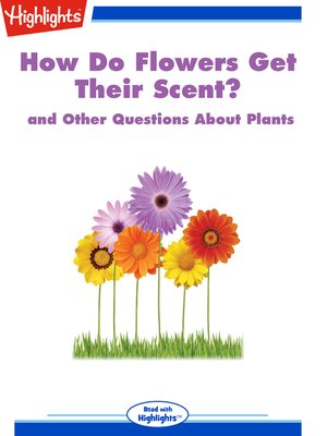 cover image of How Do Flowers Get Their Scent? and Other Questions About Plants